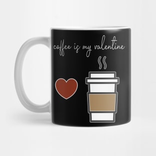 Coffee is my Valentine With a cup of coffee and heart design illustration Mug